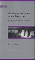The Triumph of Christ in African Perspective: A Study of Demonology and Redemption in the African Context (Biblical & Theological Monographs)