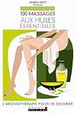 Livres M�decines Douces - 100 massages aux huiles essentielles