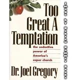 Too Great a Temptation: The Seductive Power of America's Super Church --1994 publication.