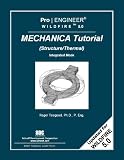 Pro/ENGINEER Wildfire 5.0 Mechanica Tutorial (Structure/Thermal)