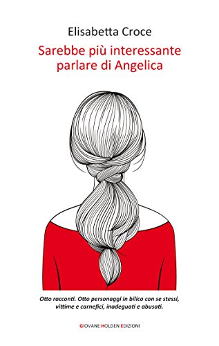 Sarebbe più interessante parlare di Angelica (Italian Edition)