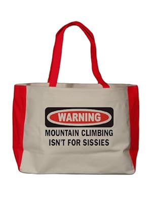 WARNING MOUNTAIN CLIMBING ISN'T FOR SISSIES Large BELLA TOTEBAG w/ pockets (Choice of Colors)
