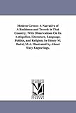 Modern Greece: a narrative of a residence and travels in that country; with observations on its antiquities, literature, language, politics, and religion. ... M.A. Illustrated by about sixty engravings.