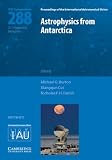 Astrophysics from Antarctica : proceedings of the 288th symposium of the International Astronomical Union held in Beijing, China, August 20-24, 2012
