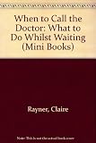 When to call the doctor - what to do whilst waiting