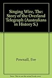 The singing wire : the story of the Overland Telegraph