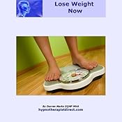 Lose Weight Now: Control What You Eat and How You Excercise Confidently Easily and Effortlessly | [Darren Marks]