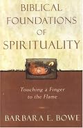 Biblical Foundations of Spirituality; Touching a Finger to the Flame