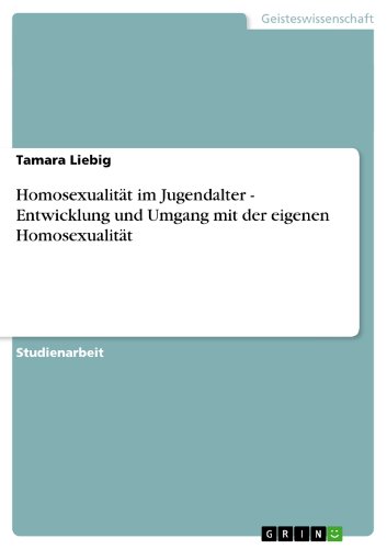 Homosexualität im Jugendalter. Entwicklung und Umgang mit der eigenen Homosexualität (German Edition)