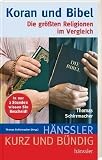 Koran und Bibel: Die gr&ouml;&szlig;ten Religionen im Vergleich - Thomas Schirrmacher