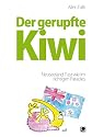 Der gerupfte Kiwi: Neuseeland. Fast wie im richtigen Paradies