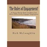 The Rules of Engagement!: A Story About How Leaders Can More Effectively Engage Employees (Volume 1)