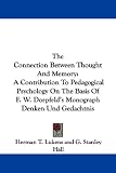 The Connection Between Thought and Memory: A Contribution to Pedagogical Psychology on the Basis of F. W. Dorpfeld's Monograph Denken Und Gedachtnis