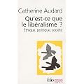Qu'est-ce que le lib�ralisme ? : Ethique, politique, soci�t�