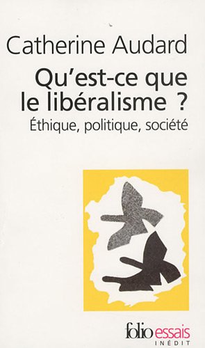 Qu'est-ce que le libéralisme ? : Ethique, politique, société