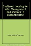 Sheltered housing for sale : management and services : a guidance note