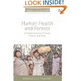 Human Health and Forests: A Global Overview of Issues, Practice and Policy (Earthscan People Plants International Conservation Series)