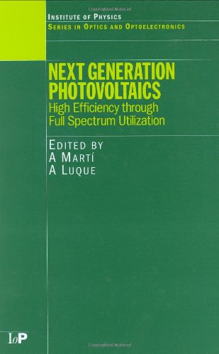 Next Generation Photovoltaics: High Efficiency through Full Spectrum Utilization (Series in Optics and Optoelectronics)