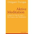 Aktive Meditation: Leben im Hier & Jetzt Die Essenz der Meditation
