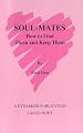 Soulmates: How to Find Them and Keep Them!