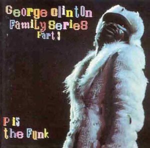 CD-Charts  Music : George Clinton's Family Series Vol.3: P Is the Funk