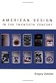 American Design in the Twentieth Century (Studies in Design and Material Culture)