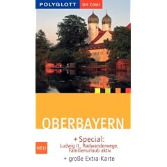 Oberbayern. Polyglott on tour. Special: Ludwig II., Radwandern, Familienurlaub aktiv