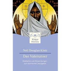 Das Vaterunser: Meditationen und K�rper�bungen zum kosmischen Jesusgebet