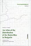  : An Atlas of the Distribution of the Butterflies in Bulgaria: (Lepidoptera : Hesperioidea & Papilionoidea) (Zoocartographia Balcanica, Volume 1) (No. 1)