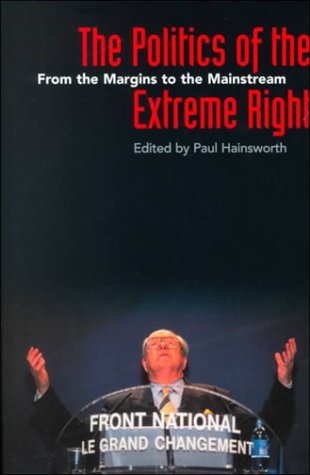 The Politics of the Extreme Right: From the Margins to the Mainstream