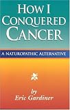  : How I Conquered Cancer: A Naturopathic Alternative