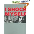 I Shock Myself: The Autobiography of Beatrice Wood