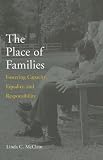 The Place of Families: Fostering Capacity, Equality, And Responsibility