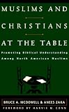 Muslims and Christians at the Table: Promoting Biblical Understanding Among North American Muslims by P & R Publishing