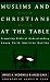 Muslims and Christians at the Table: Promoting Biblical Understanding Among North American Muslims