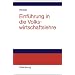 Einführung in die Volkswirtschaftslehre. Für den Abschluss Bachelor