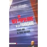 Un n�o-populisme � la fran�aise : Trente ans de Front Nationalpar Erwan Lecoeur