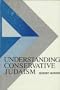 Understanding Conservative Judaism (Emet ve'emunah : studies in Conservative Jewish thought)