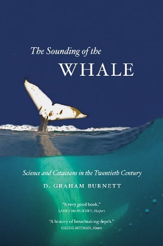The Sounding of the Whale: Science and Cetaceans in the Twentieth Century by D.graham Burnett (2013-10-18)