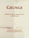 Grunge: Webster's Quotations, Facts and Phrases