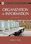 The Organization of Information (Library and Information Science Text Series)