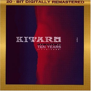Kitaro - Ten Years (Best of) - Zortam Music