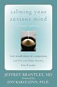 Calming Your Anxious Mind: How Mindfulness & Compassion Can Free You from Anxiety, Fear, & Panic