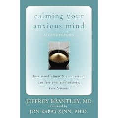 Calming Your Anxious Mind: How Mindfulness and Compassion Can Free You from Anxiety, Fear, and Panic
