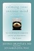 Calming Your Anxious Mind: How Mindfulness & Compassion Can Free You from Anxiety, Fear, & Panic