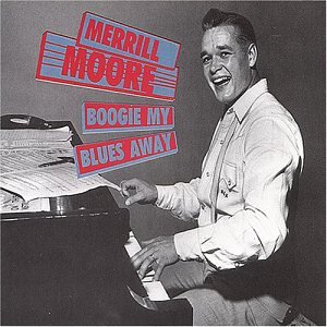 Merrill Moore - Boogie My Blues Away - Zortam Music