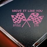 Drive It Like You Stole It Pink Decal Tuner Muscle Pink Sticker