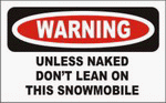 WARNING UNLESS NAKED DON'T LEAN ON THIS SNOWMOBILE 11 oz. White Mug