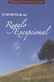 El Secreto Del Regalo Excepcional/ The Secret Of The Exceptional Gift