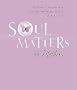 Soul Matters for Mothers: Wisdom & Inspiration for the Important Issues of Your Life